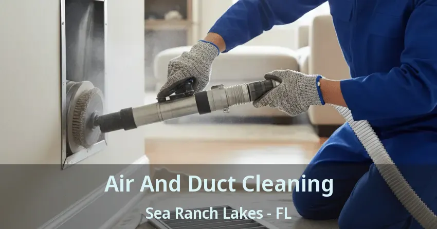 Air And Duct Cleaning Sea Ranch Lakes - FL