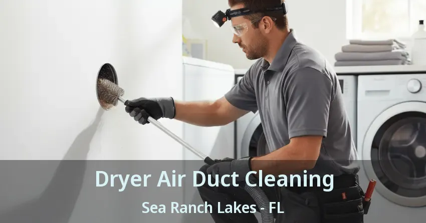 Dryer Air Duct Cleaning Sea Ranch Lakes - FL