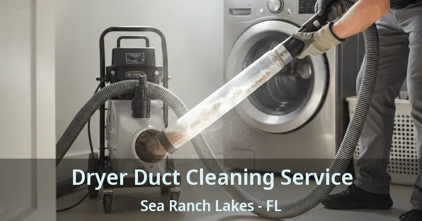 Dryer Duct Cleaning Service Sea Ranch Lakes - FL