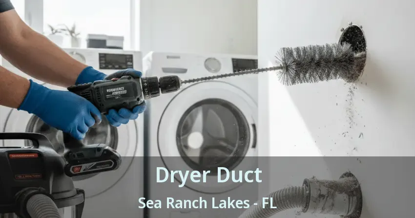 Dryer Duct Sea Ranch Lakes - FL