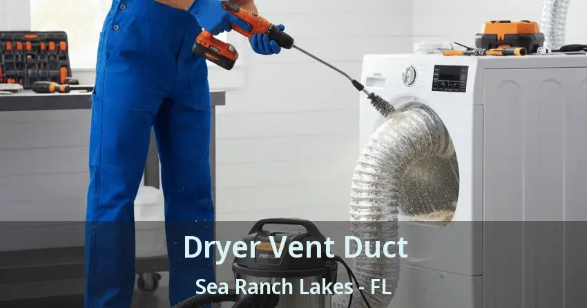 Dryer Vent Duct Sea Ranch Lakes - FL