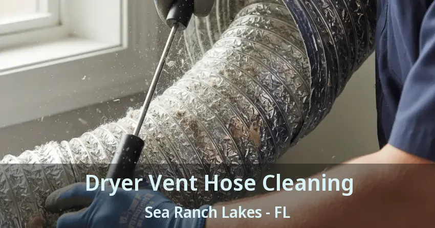 Dryer Vent Hose Cleaning Sea Ranch Lakes - FL