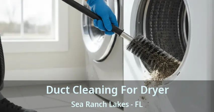 Duct Cleaning For Dryer Sea Ranch Lakes - FL