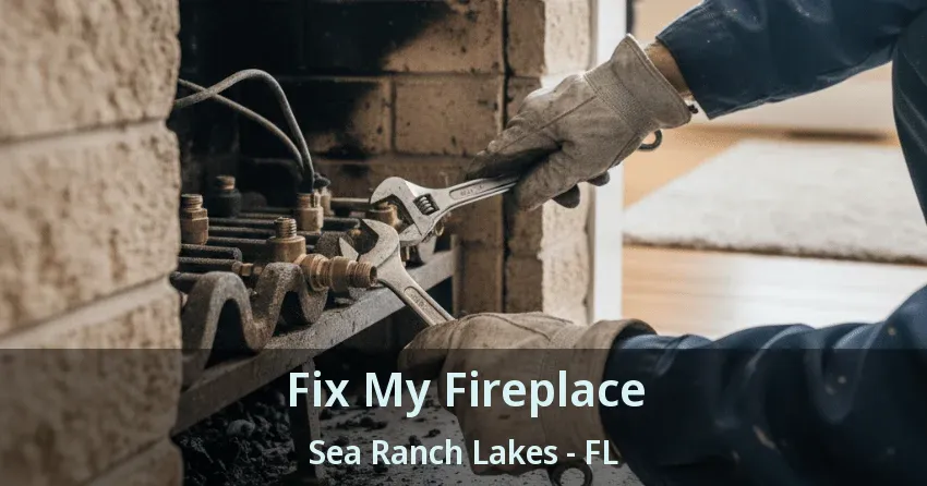 Fix My Fireplace Sea Ranch Lakes - FL