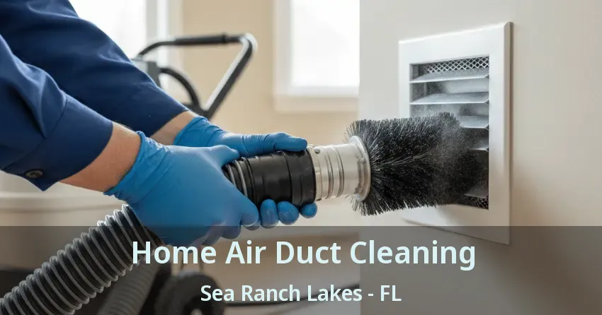 Home Air Duct Cleaning Sea Ranch Lakes - FL