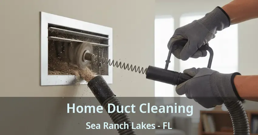 Home Duct Cleaning Sea Ranch Lakes - FL