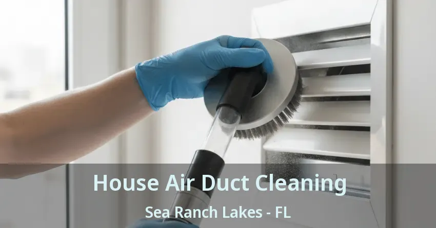 House Air Duct Cleaning Sea Ranch Lakes - FL