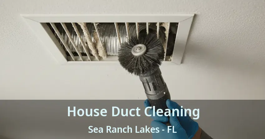House Duct Cleaning Sea Ranch Lakes - FL