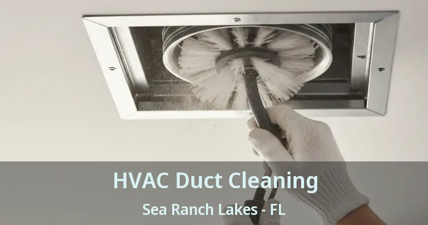 HVAC Duct Cleaning Sea Ranch Lakes - FL