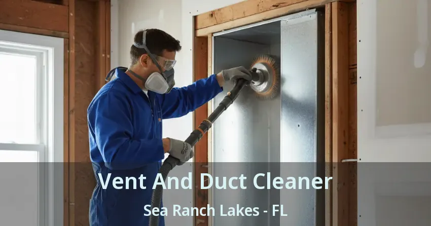 Vent And Duct Cleaner Sea Ranch Lakes - FL
