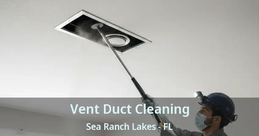 Vent Duct Cleaning Sea Ranch Lakes - FL